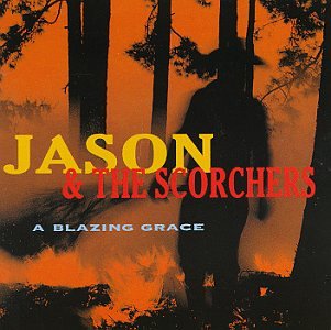 Jason & The Scorchers - Blazing Grace - Zortam Music