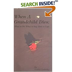 When a Grandchild Dies:  What to Do, What to Say, How to Cope