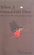 When a Grandchild Dies:  What to Do, What to Say, How to Cope
