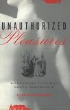Unauthorized Pleasures: Accounts of Victorian Erotic Experience