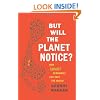 But Will the Planet Notice?: How Smart Economics Can Save the World