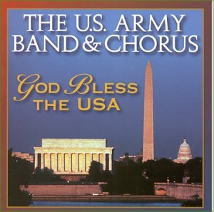 LEE GREENWOOD - God Bless The USA / U.S. Army Band & Chorus - Zortam Music