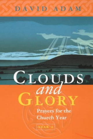 Clouds and Glory: Prayers for the Church Year: Year A