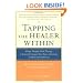 Tapping the Healer Within : Using Thought-Field Therapy to Instantly Conquer Your Fears, Anxieties, and Emotional Distress