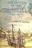 The Dutch in the Caribbean and on the Wild Coast 1580-1680