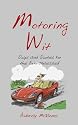 Motoring Wit: Quips and Quotes for the Auto-obsessed