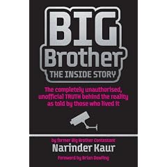 Big Brother The Inside Story - The Completely Unauthorised, Unofficial Truth Behind the Reality as Told by Those Who Lived It