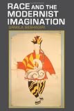 Race and the Modernist Imagination