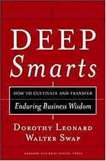 Deep Smarts: How to Cultivate and Transfer Enduring Business Wisdom
