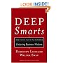 Deep Smarts: How to Cultivate and Transfer Enduring Business Wisdom