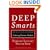 Deep Smarts: How to Cultivate and Transfer Enduring Business Wisdom