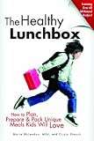 The Healthy Lunchbox: Creating Quick and Easy Meals Your Kids Will Love