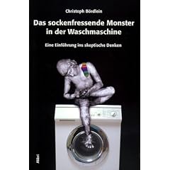 Das sockenfressende Monster in der Waschmaschine. Eine Einführung ins skeptische Denken (Taschenbuch)