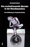 Das sockenfressende Monster in der Waschmaschine. Eine Einführung ins skeptische Denken