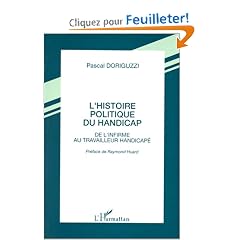 L'histoire politique du handicap: De l'infirme au travailleur handicap�