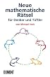 Neue Mathematische R�tsel: F�r Denker und T�ftler