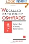 We Called Each Other Comrade: Charles H. Kerr & Company, Radical Publisher (History of Communication)