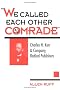 We Called Each Other Comrade: Charles H. Kerr & Company, Radical Publisher (History of Communication) We Called Each Other Comrade: Charles H. Kerr & Company, Radical Publisher (History of Communication)
