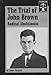 The Trial of John Brown: Radical Abolitionist (Famous Trials Series.)