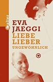 Liebe lieber ungewoehnlich
