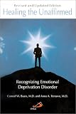 Healing the Unaffirmed: Recognizing Emotional Deprivation Disorder (Revised and Updated Edition)