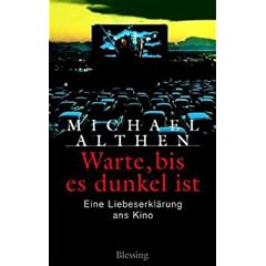Warte, bis es dunkel ist. Eine Liebeserkl�rung ans Kino.