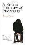A Short History of Progress