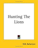 Hunting The Lions
