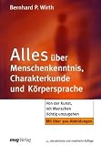 Alles ueber Menschenkenntnis, Charakterkunde und Koerpersprache. Von der Kunst, mit Menschen richtig umzugehen