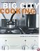 Big City Cooking: Recipes for a Fast-Paced World