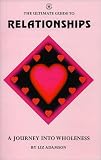Relationships: A Journey into Wholeness (The ultimate guides to emotional freedom)
