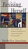 Revising Herself: The Story of Women's Identity from College to Midlife