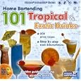 HOME BARTENDING - 101 TROPICAL DRINKS by ARC MEDIA