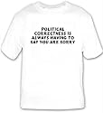 Political Correctness is always having to say you are sorry T-shirt