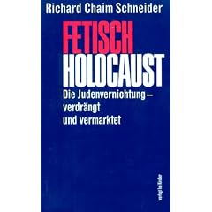 Fetisch Holocaust. Die Judenvernichtung - verdr�ngt und vermarktet