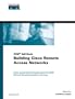 Building Cisco Remote Access Networks