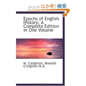【クリックでお店のこの商品のページへ】Epochs of English History A Complete Edition in One Volume: M. Creighton: 洋書