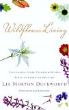 Wildflower Living: Cultivating Inner Strength During Times of Storm or Drought