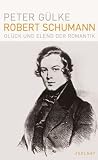 Produkt-Bild: Robert Schumann: Gl&uuml;ck und Elend der Romantik