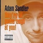 Click here to buy They're All Gonna Laugh at You! by Adam Sandler .