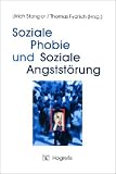 Soziale Phobie und Soziale Angstst&ouml;rung: Psychologische Grundlagen, Diagnostik und Therapie - 