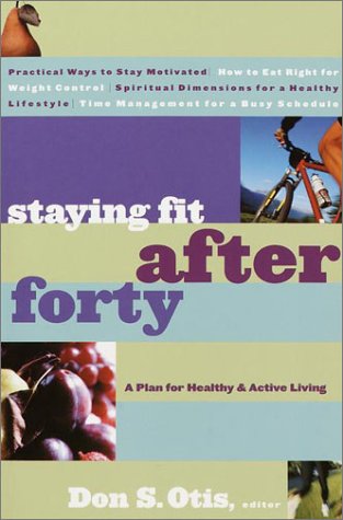 Staying Fit After Forty: A Plan for Healthy and Active Living