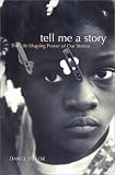 Tell Me a Story: The Life-Shaping Power of Our Stories