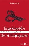 Enzyklop�die der Alltagsqualen: Ein Trostbuch f�r den geplagten Zeitgenossen - Hannes Stein
