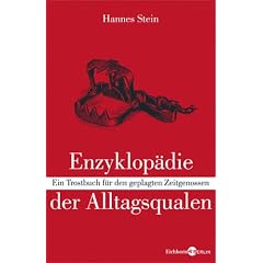 Enzyklop�die der Alltagsqualen: Ein Trostbuch f�r den geplagten Zeitgenossen