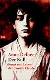 Der Ku�: Kunst und Leben der Camille Claudel - Anne Delbee