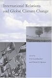 International Relations and Global Climate Change (Global Environmental Accord: Strategies for Sustainability and Institutional Innovation)