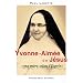 Yvonne-Aim�e de J�sus "ma m�re selon l'Esprit" - T�moignage et t�moignages