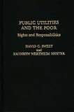 Public Utilities and the Poor: Rights and Responsibilities