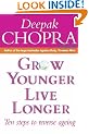 Grow Younger, Live Longer: Ten steps to reverse ageing: Ten Steps to Reverse Aging